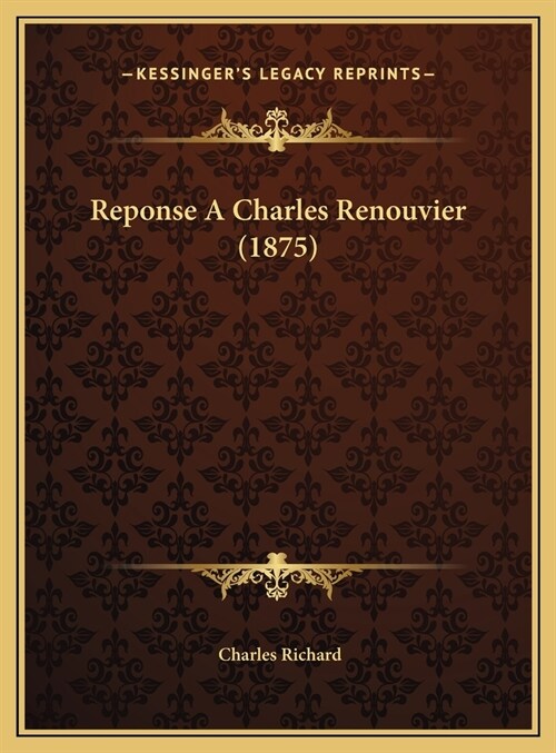 Reponse a Charles Renouvier (1875) (Hardcover)