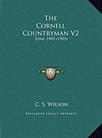 The Cornell Countryman V2: June, 1905 (1905) (Hardcover)
