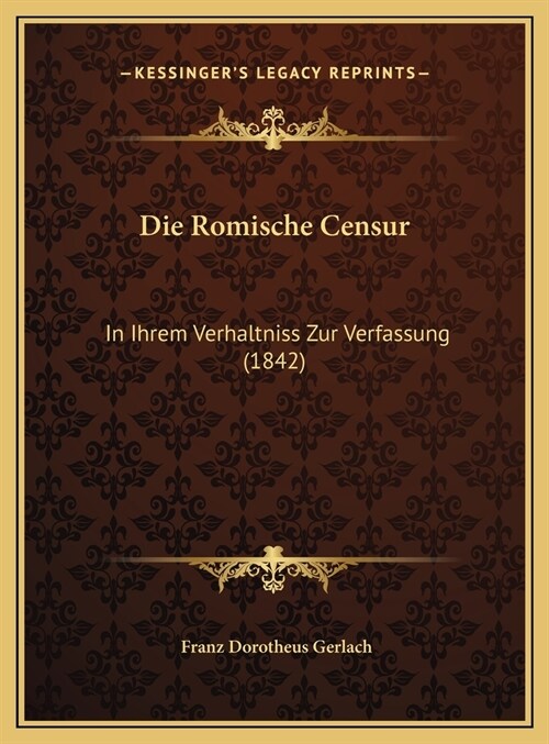 Die Romische Censur: In Ihrem Verhaltniss Zur Verfassung (1842) (Hardcover)