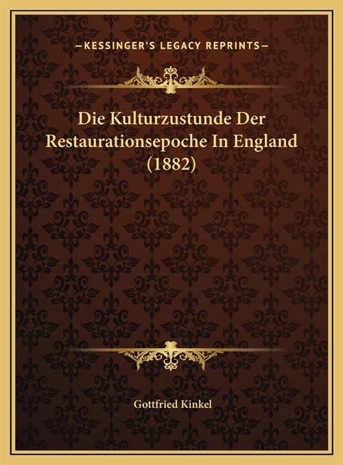 Die Kulturzustunde Der Restaurationsepoche in England (1882) (Hardcover)