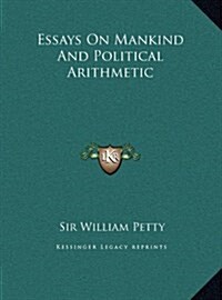 Essays on Mankind and Political Arithmetic (Hardcover)