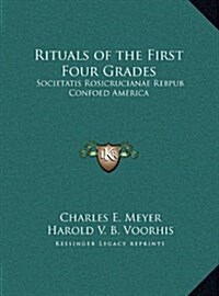 Rituals of the First Four Grades: Societatis Rosicrucianae Rebpub Confoed America (Hardcover)