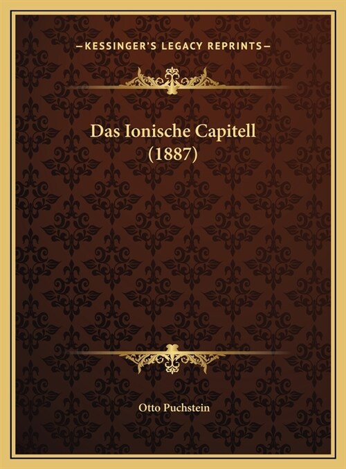 Das Ionische Capitell (1887) (Hardcover)