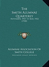 The Smith Alumnae Quarterly: November, 1921 to May, 1922 (1920) (Hardcover)