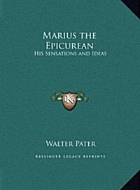 Marius the Epicurean: His Sensations and Ideas (Hardcover)