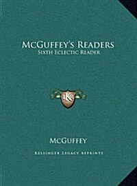 McGuffeys Readers: Sixth Eclectic Reader (Hardcover)