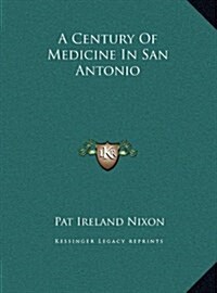 A Century of Medicine in San Antonio (Hardcover)