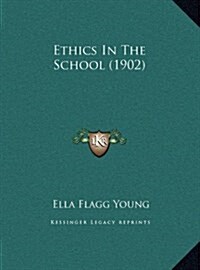 Ethics in the School (1902) (Hardcover)