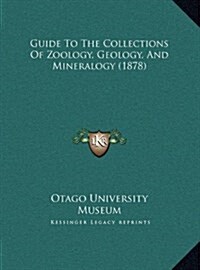 Guide to the Collections of Zoology, Geology, and Mineralogy (1878) (Hardcover)