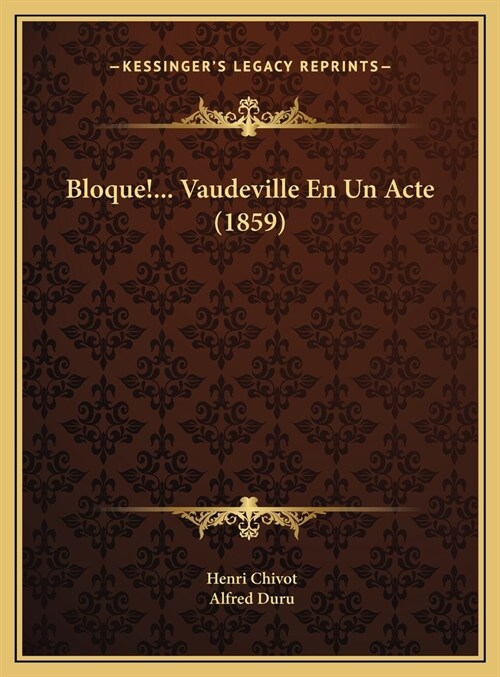 Bloque!... Vaudeville En Un Acte (1859) (Hardcover)