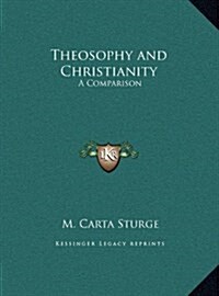 Theosophy and Christianity: A Comparison (Hardcover)