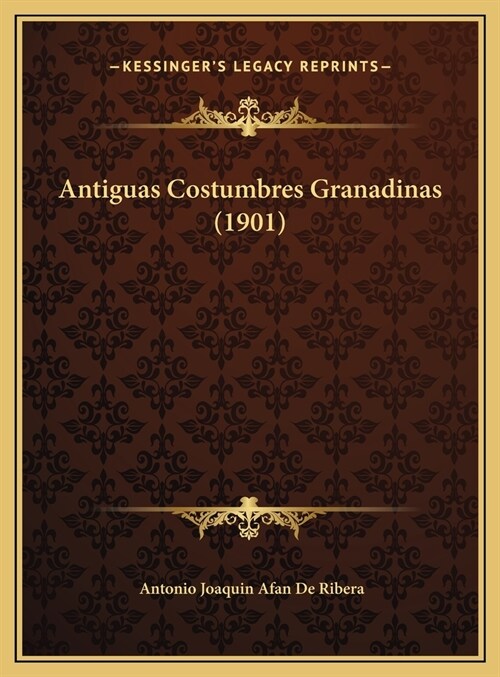 Antiguas Costumbres Granadinas (1901) (Hardcover)