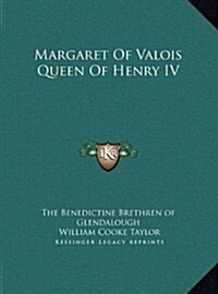 Margaret of Valois Queen of Henry IV (Hardcover)