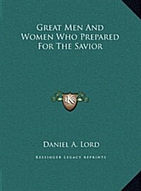 Great Men and Women Who Prepared for the Savior (Hardcover)