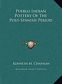 Pueblo Indian Pottery of the Post-Spanish Period (Hardcover)