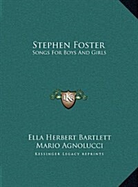 Stephen Foster: Songs for Boys and Girls (Hardcover)