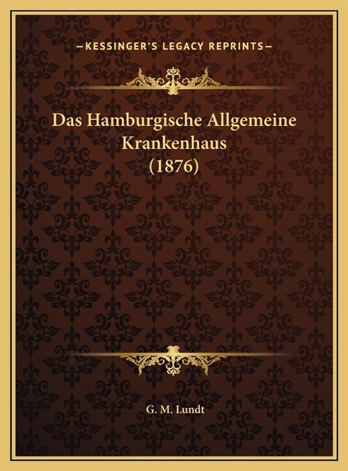 Das Hamburgische Allgemeine Krankenhaus (1876) (Hardcover)