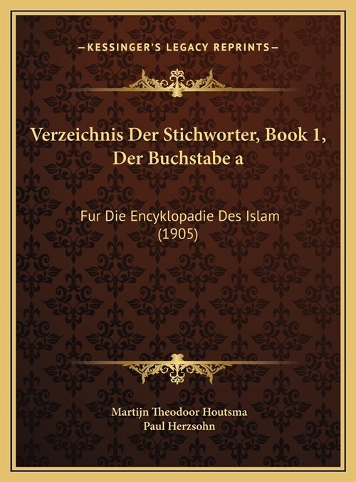 Verzeichnis Der Stichworter, Book 1, Der Buchstabe a: Fur Die Encyklopadie Des Islam (1905) (Hardcover)