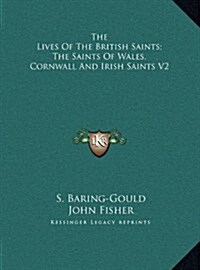 The Lives of the British Saints; The Saints of Wales, Cornwall and Irish Saints V2 (Hardcover)