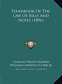 Handbook of the Law of Bills and Notes (1896) (Hardcover)