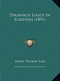 Dikanikos Logos in Euripides (1891) (Hardcover)