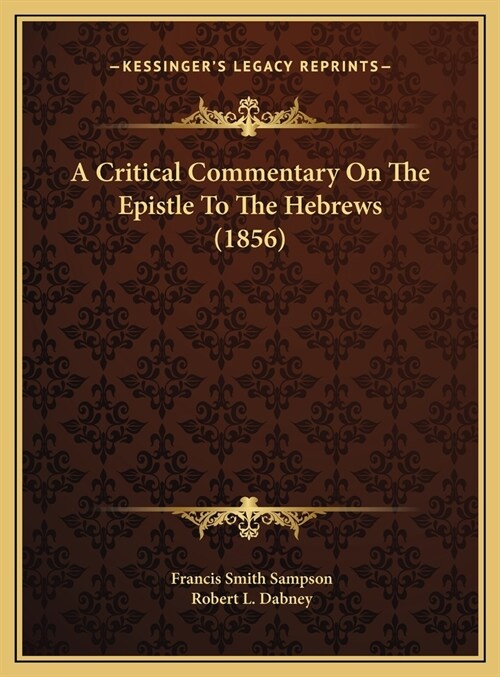 A Critical Commentary On The Epistle To The Hebrews (1856) (Hardcover)