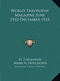 World Theosophy Magazine June 1932-December 1933 (Hardcover)