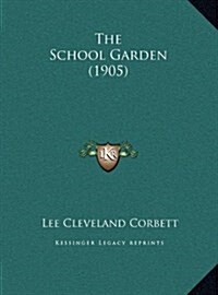 The School Garden (1905) (Hardcover)