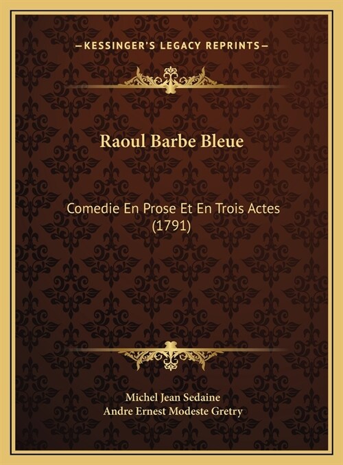 Raoul Barbe Bleue: Comedie En Prose Et En Trois Actes (1791) (Hardcover)