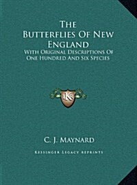 The Butterflies of New England: With Original Descriptions of One Hundred and Six Species (Hardcover)