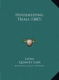 Housekeeping Trials (1887) (Hardcover)