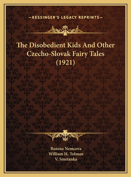 The Disobedient Kids And Other Czecho-Slovak Fairy Tales (1921) (Hardcover)