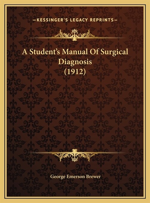 A Students Manual Of Surgical Diagnosis (1912) (Hardcover)