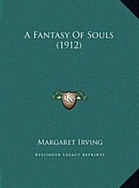 A Fantasy of Souls (1912) (Hardcover)
