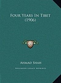 Four Years in Tibet (1906) (Hardcover)