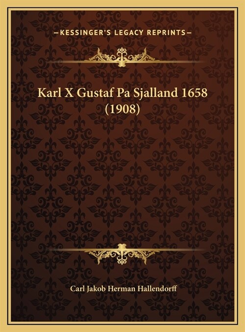 Karl X Gustaf Pa Sjalland 1658 (1908) (Hardcover)