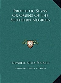 Prophetic Signs or Omens of the Southern Negroes (Hardcover)