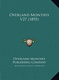 Overland Monthly V27 (1895) (Hardcover)