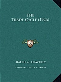 The Trade Cycle (1926) (Hardcover)