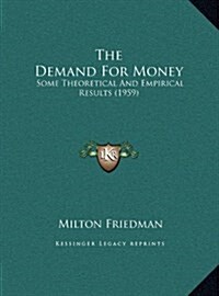 The Demand for Money: Some Theoretical and Empirical Results (1959) (Hardcover)