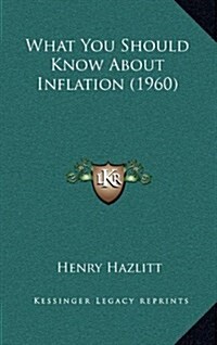 What You Should Know about Inflation (1960) (Hardcover)