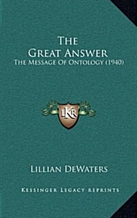 The Great Answer: The Message of Ontology (1940) (Hardcover)