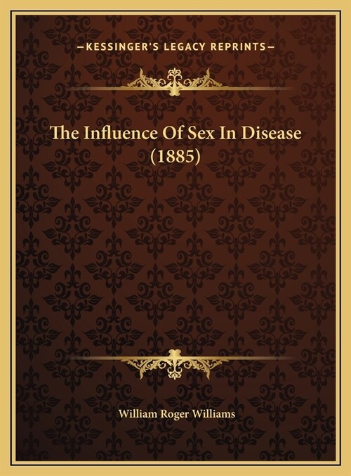 The Influence Of Sex In Disease (1885) (Hardcover)