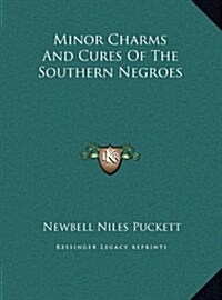 Minor Charms and Cures of the Southern Negroes (Hardcover)