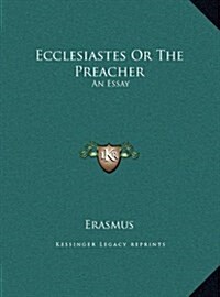 Ecclesiastes or the Preacher: An Essay (Hardcover)