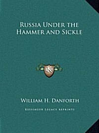 Russia Under the Hammer and Sickle (Hardcover)