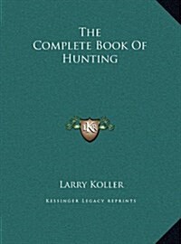 The Complete Book of Hunting (Hardcover)