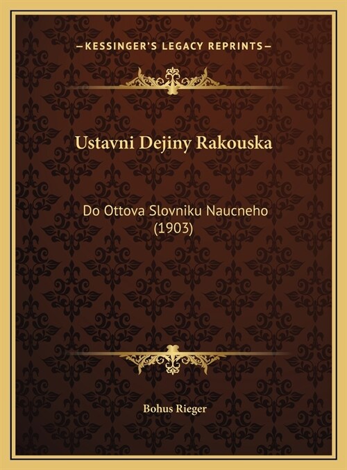 Ustavni Dejiny Rakouska: Do Ottova Slovniku Naucneho (1903) (Hardcover)