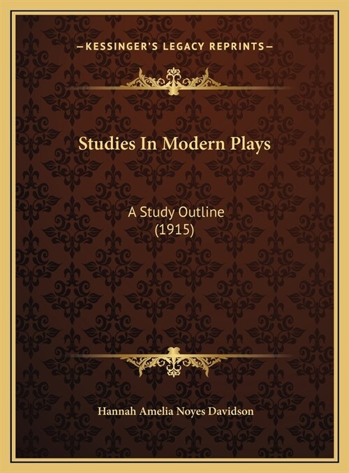 Studies In Modern Plays: A Study Outline (1915) (Hardcover)