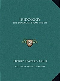 Iridology: The Diagnosis from the Eye (Hardcover)